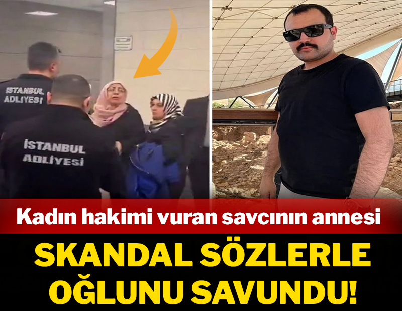 Kadın hakimi vuran savcının annesi skandal sözlerle oğlunu savundu!