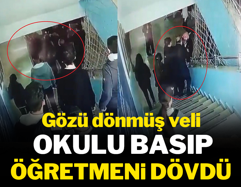 Gözü dönmüş veli okulu basıp öğretmeni dövdü!