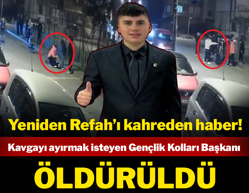 YRP Gençlik Kolları Başkanı kavgayı ayırmak isterken öldürüldü!