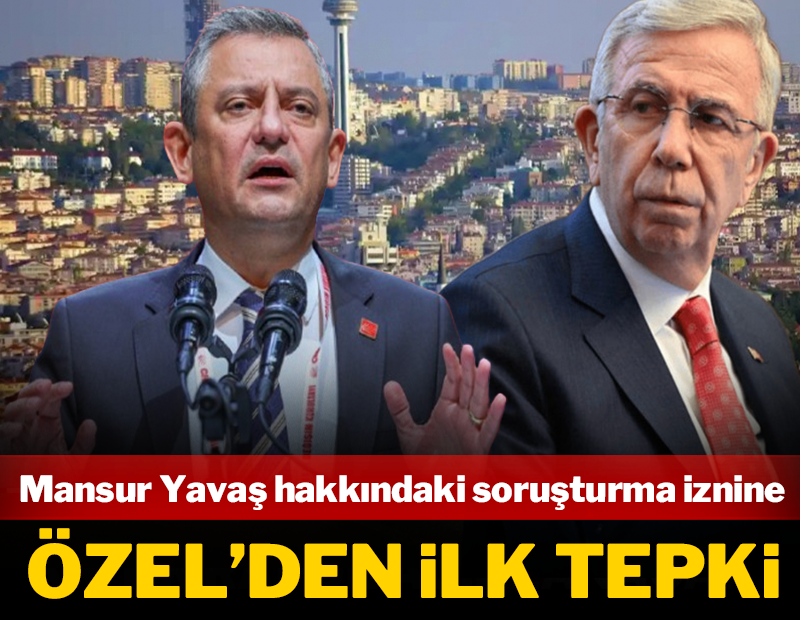 Mansur Yavaş hakkındaki soruşturma iznine Özel'den ilk tepki!