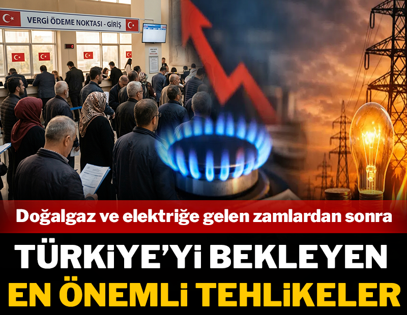 Doğalgaza gelen zamdan sonra Türkiye'yi bekleyen en önemli tehlike!