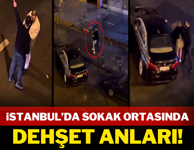 İstanbul'da sokak ortasında dehşet anları!