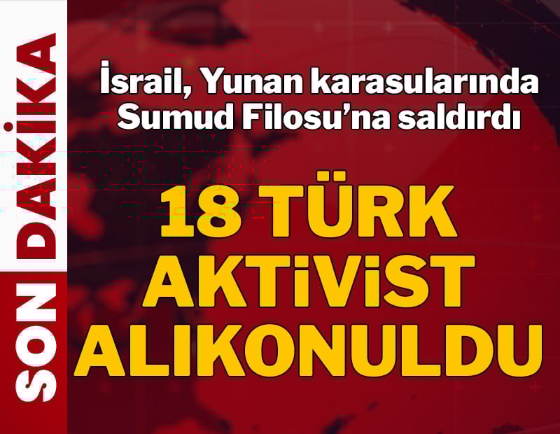 İsrail 18 Türk aktivisti alıkoydu