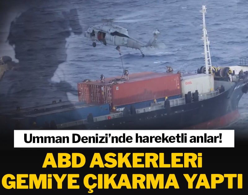 ABD askerleri gemiye çıkarma yaptı! Umman Denizi’nde hareketli anlar