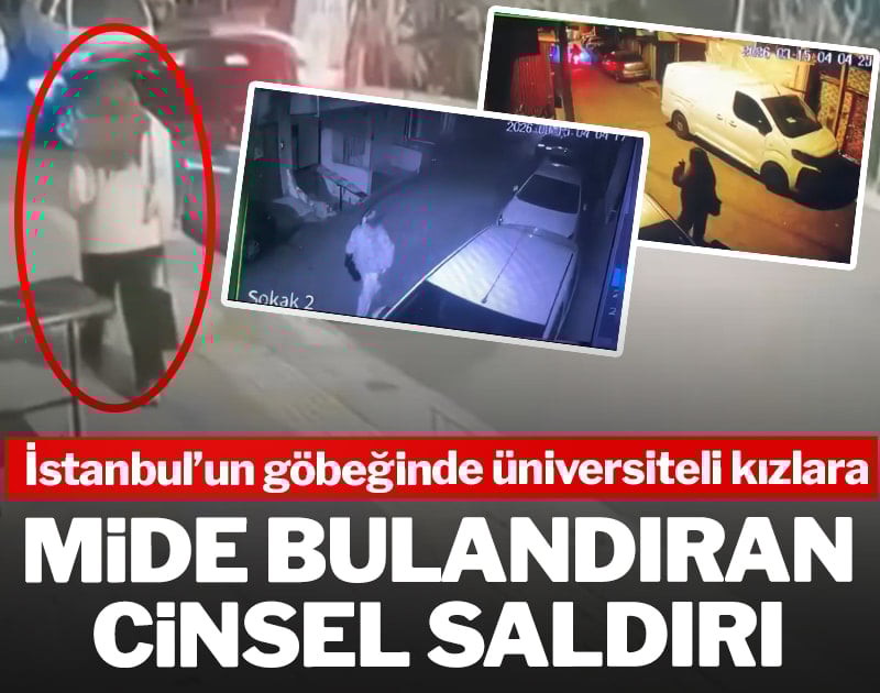 İstanbul'un göbeğinde üniversiteli kızlara mide bulandıran cinsel saldırı