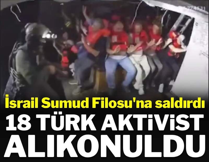 İsrail 18 Türk aktivisti alıkoydu