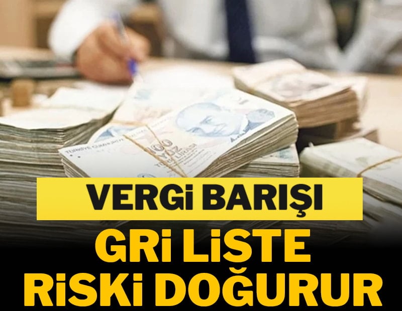 Vergi barışı gri liste riski doğurur