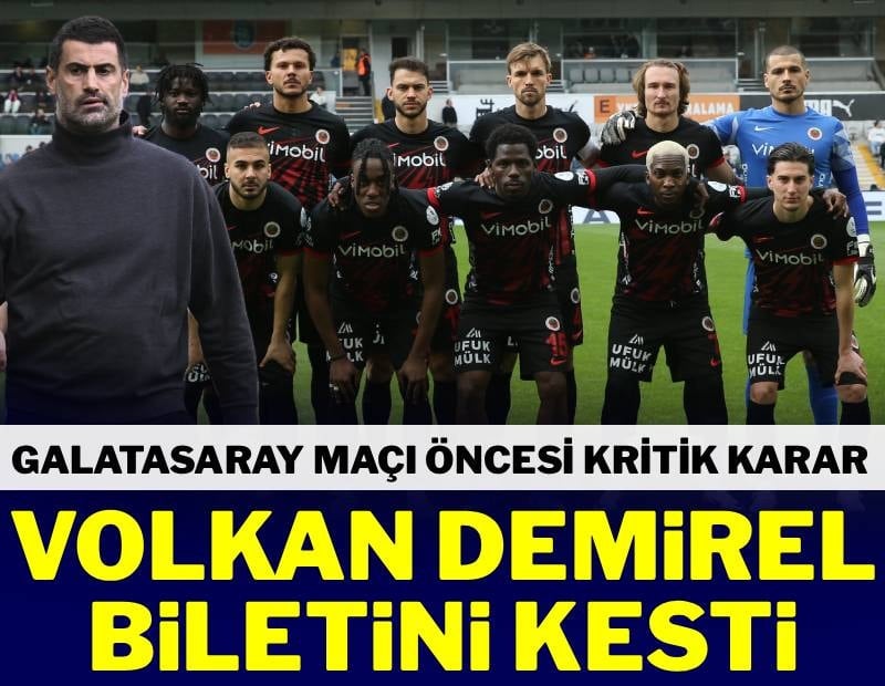 Galatasaray maçı öncesi Volkan Demirel'den kadro dışı kararı