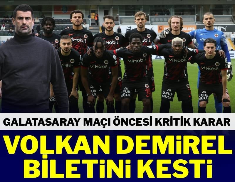 Galatasaray maçı öncesi Volkan Demirel'den kadro dışı kararı