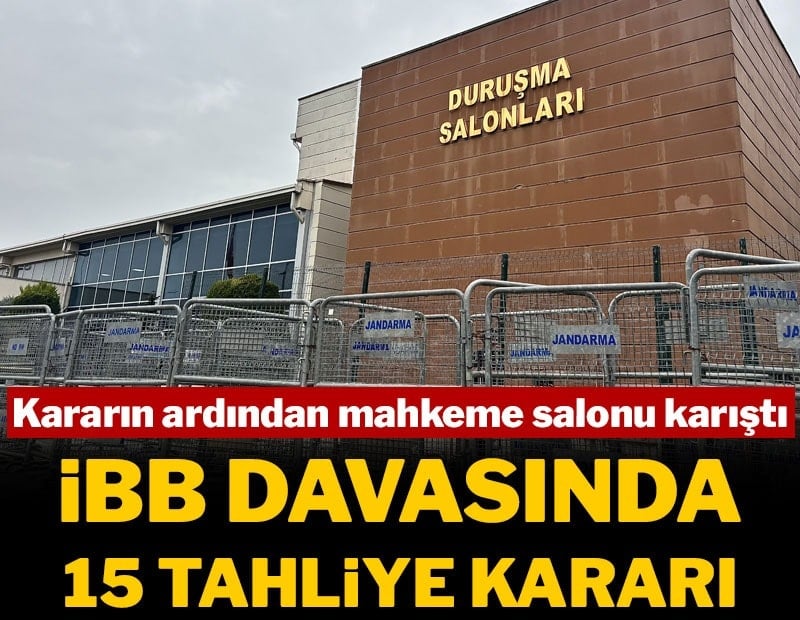 İBB Davası'nda 15 tahliye