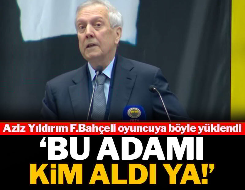 Aziz Yıldırım'dan olay tepki: 'Bu adamı kim aldı ya!'