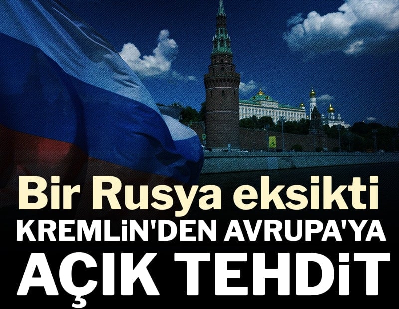 Bir Rusya eksikti! Kremlin’den Avrupa’ya gözdağı