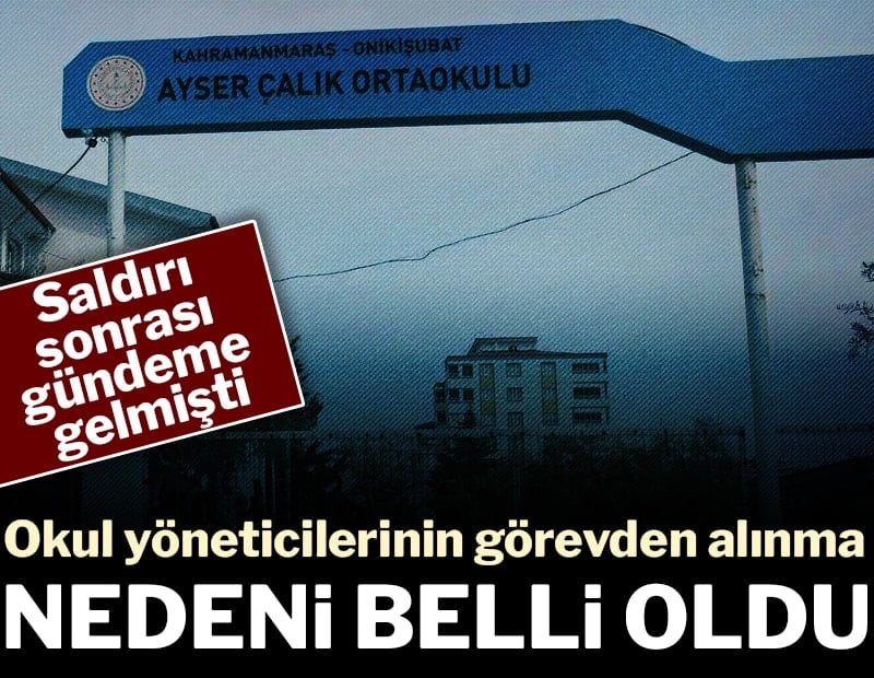 Saldırı sonrası gündeme gelmişti... Okul yöneticilerinin görevden alınma nedeni belli oldu
