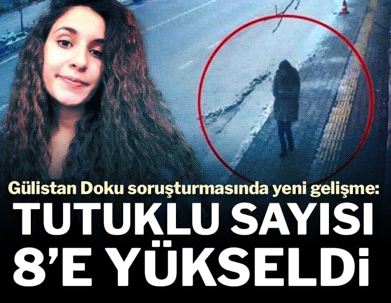 Son dakika... Gülistan Doku soruşturmasında yeni gelişme: Tutuklu sayısı 8'e yükseldi