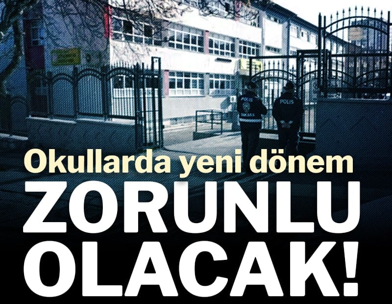 Okullarda yeni dönem: Zorunlu olacak