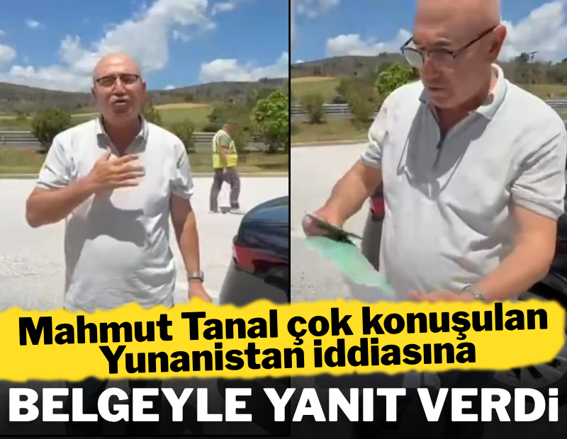 Mahmut Tanal çok konuşulan Yunanistan iddiasını belgeleriyle açıkladı
