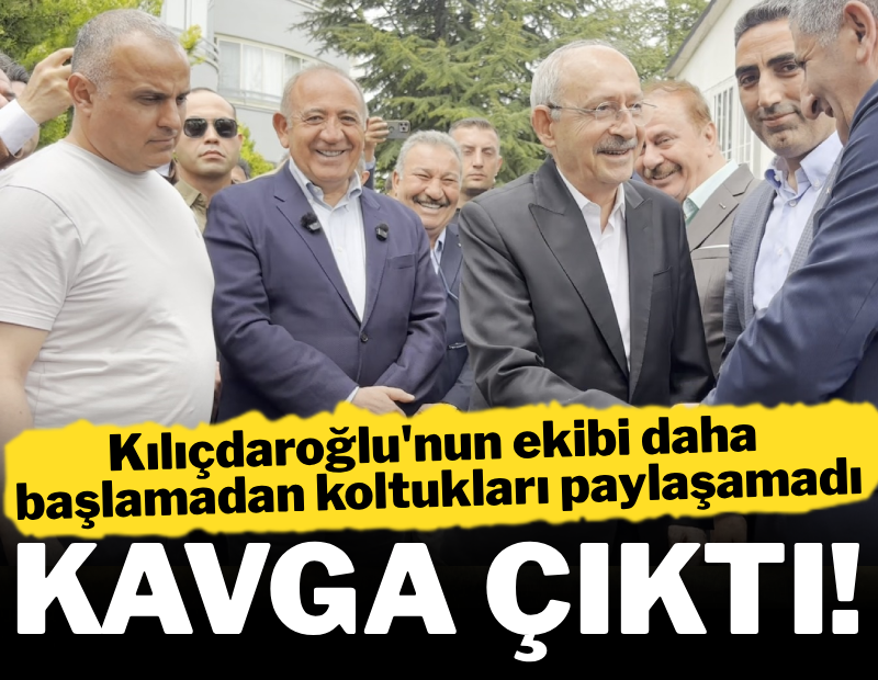 Koltukları paylaşamayan Kılıçdaroğlu'nun ekibinde kavga çıktı