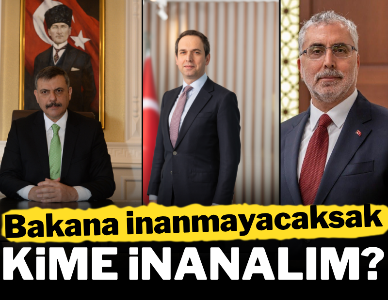 Bakana inanmayacaksak kime inanalım?