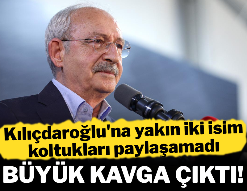 Koltukları paylaşamayan Kılıçdaroğlu'nun ekibinde kavga çıktı