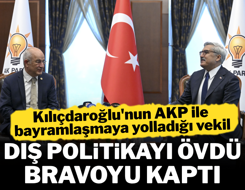Kılıçdaroğlu'nun AKP ile bayramlaşmaya yolladığı vekil dış politikayı övdü, bravoyu kaptı