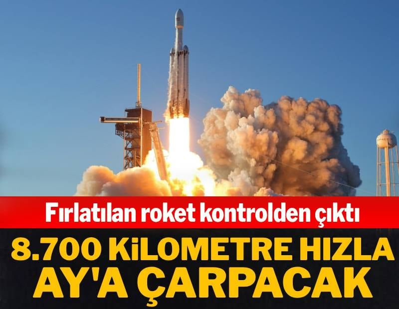 Fırlatılan roket kontrolden çıktı: 8.700 kilometre hızla Ay'a çarpacak