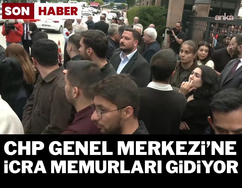 SON DAKİKA... CHP Genel Merkezi’ne İcra memurları gidiyor...