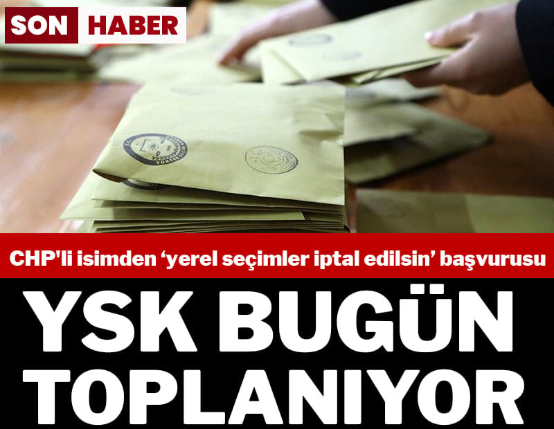 YSK'ya başvuru yapıldı: Yerel seçimler iptal edilsin