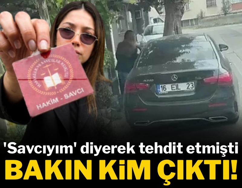 'Savcıyım' diyerek tehdit etmişti... Bakın kim çıktı! 
