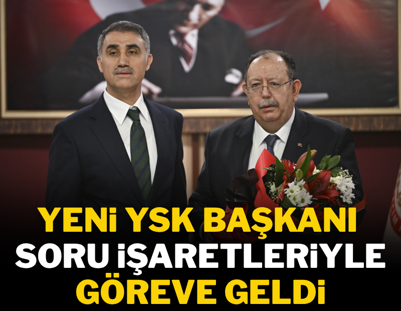 Yeni YSK Başkanı soru işaretleriyle geldi!
