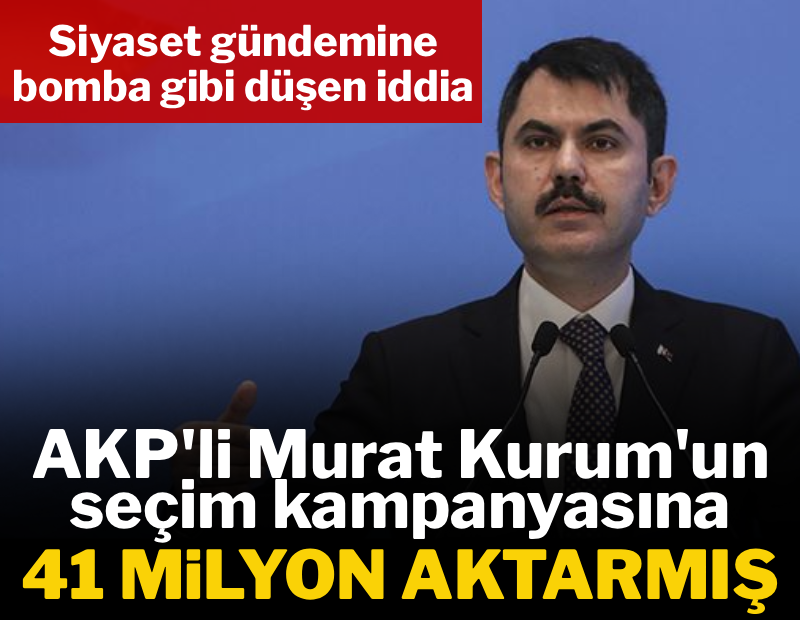 AKP'li Bakan Kurum'a 41 milyon aktarmış