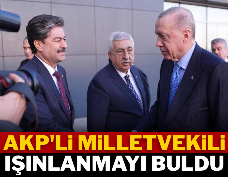 AKP'li milletvekili ışınlanmayı buldu
