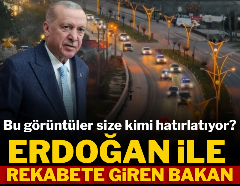 Erdoğan ile rekabete giren bakan
