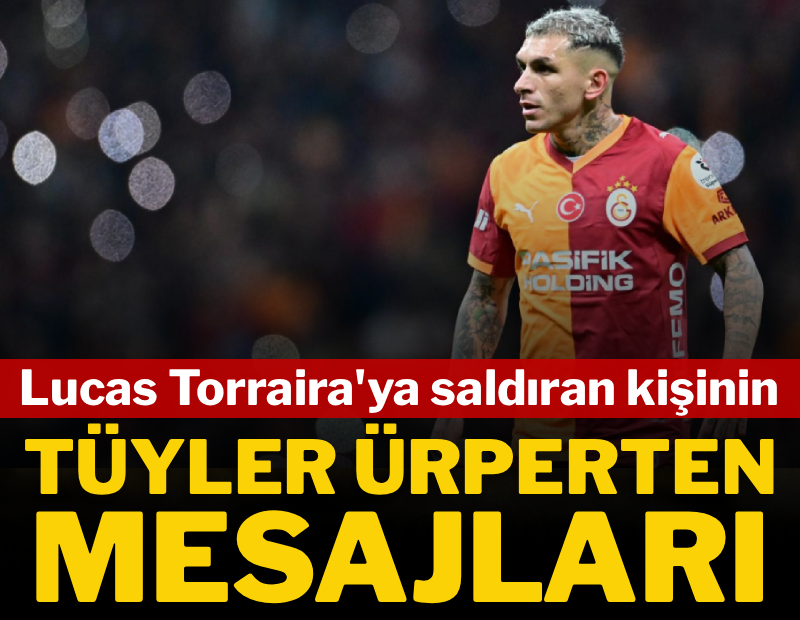 Lucas Torreira'ya saldıran kişinin tüyler ürperten mesajları