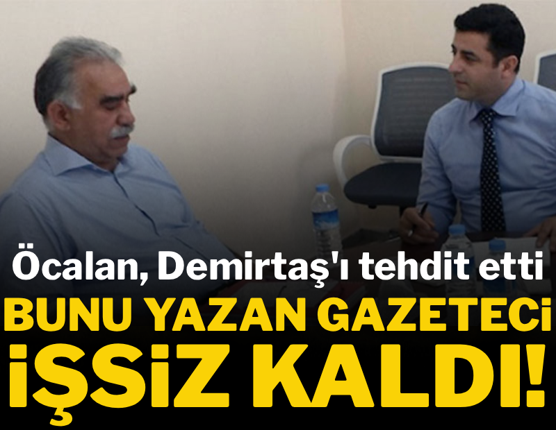 Öcalan, Demirtaş'ı tehdit etti! Gazeteci işsiz kaldı