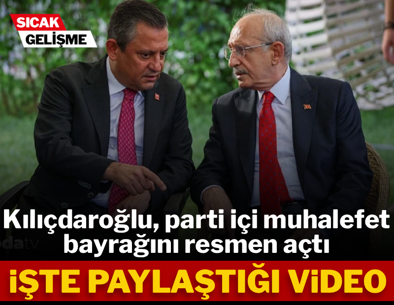 Kılıçdaroğlu 'parti içi muhalefet' bayrağını paylaştığı video ile resmen açtı