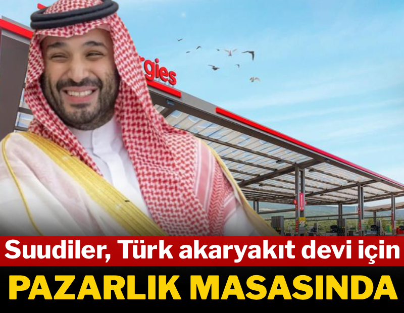 Suudiler Türk akaryakıt devi için pazarlık masasında 