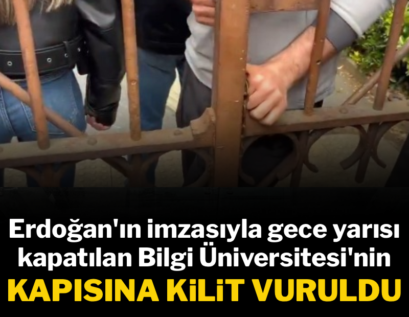 Gece yarısı kapatılan Bilgi Üniversitesi'nin kapısına kilit vuruldu