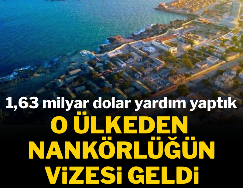 1,63 milyar dolar yardım yaptığımız ülkeden nankörlüğün vizesi!