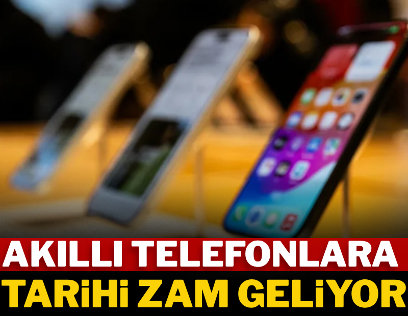 Akıllı telefonlarda tarihi zam kapıda