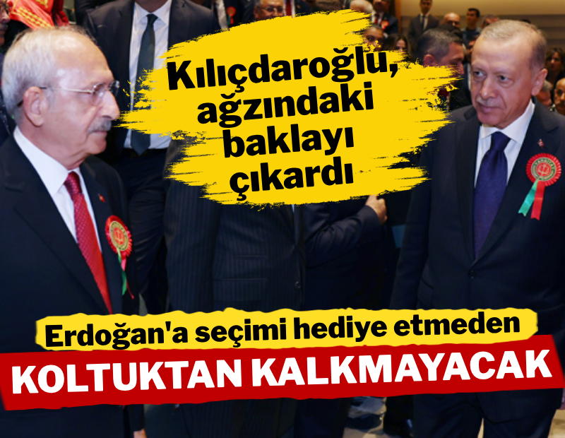 Kılıçdaroğlu ağzındaki baklayı çıkardı: Erdoğan'a seçimi hediye etmeden koltuktan kalkmayacak