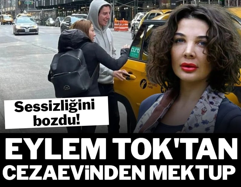 Sessizliğini bozdu! Eylem Tok'tan cezaevinden mektup