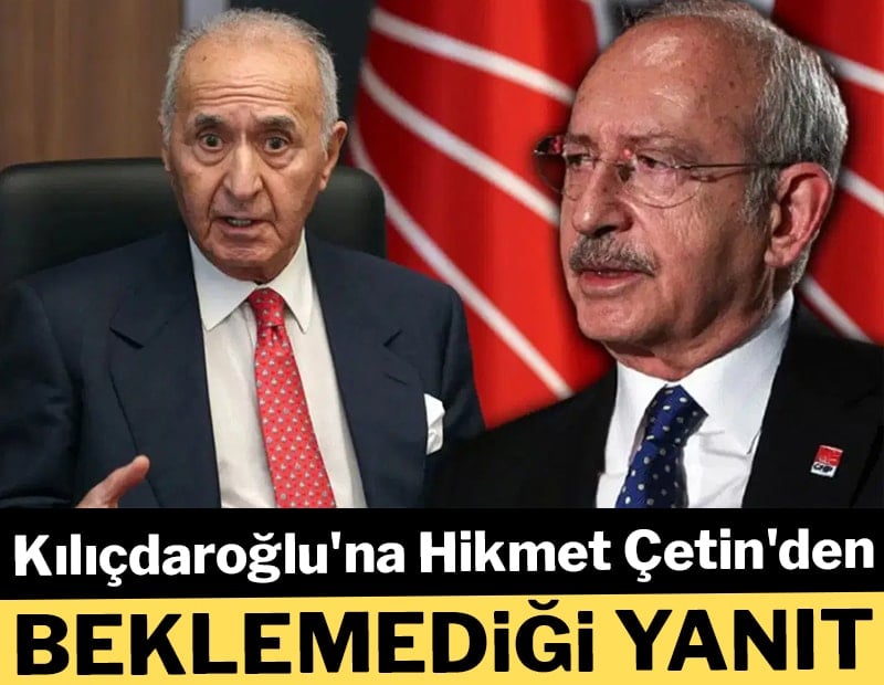 Kılıçdaroğlu'na Hikmet Çetin'den beklemediği yanıt