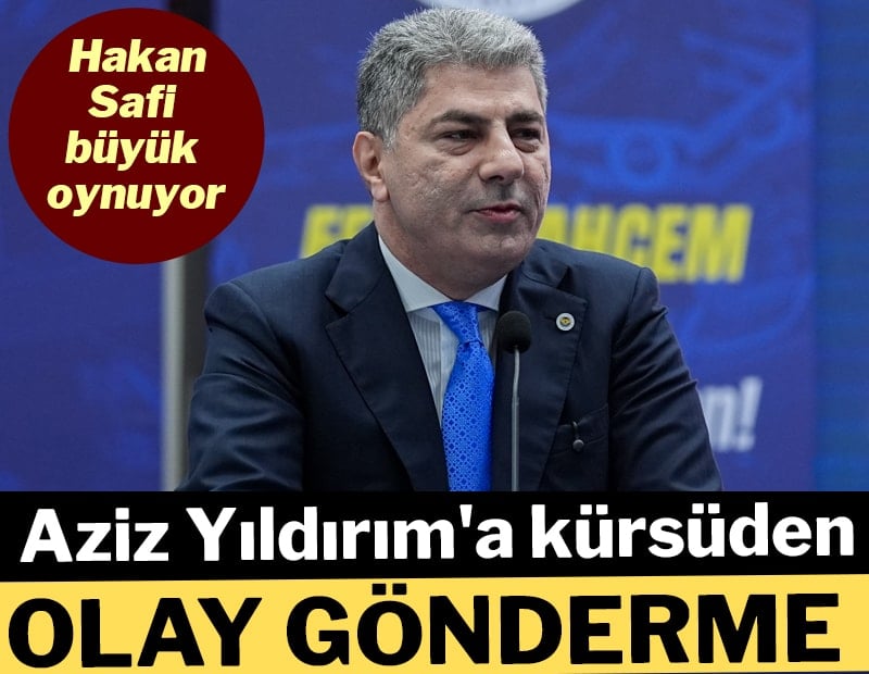 Hakan Safi büyük oynuyor... Aziz Yıldırım'a kürsüden olay gönderme