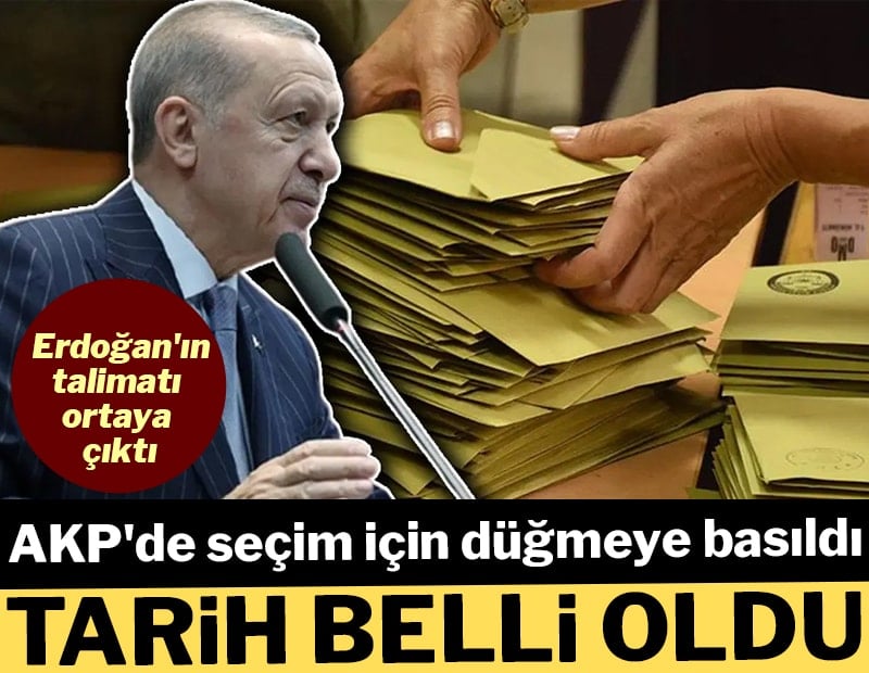 AKP'de seçim için düğmeye basıldı: Tarih belli oldu! Erdoğan'ın talimatı ortaya çıktı