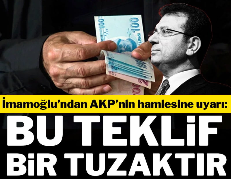 Ekrem İmamoğlu’ndan AKP’nin hamlesine uyarı: “Bu teklif bir tuzaktır”