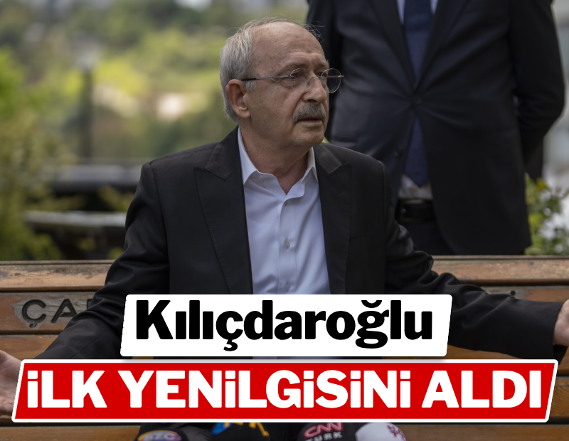 Kılıçdaroğlu ilk yenilgisini aldı