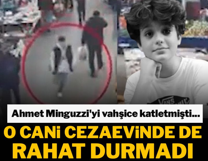 Ahmet Minguzzi'yi vahşice katletmişti... O cani cezaevinde de rahat durmadı