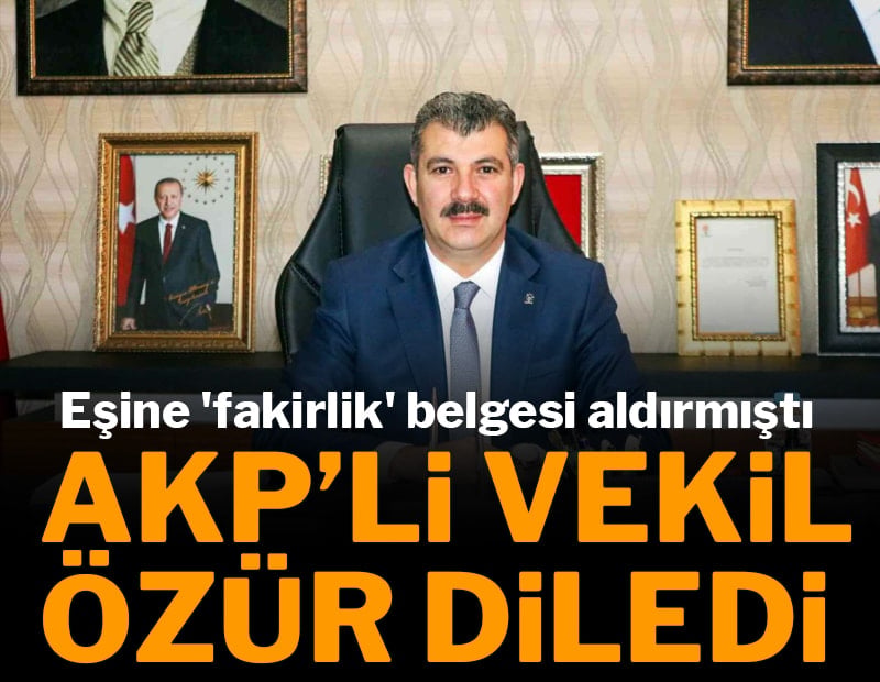 Eşine “fakirlik” belgesi aldırmıştı... AKP’li vekil özür diledi