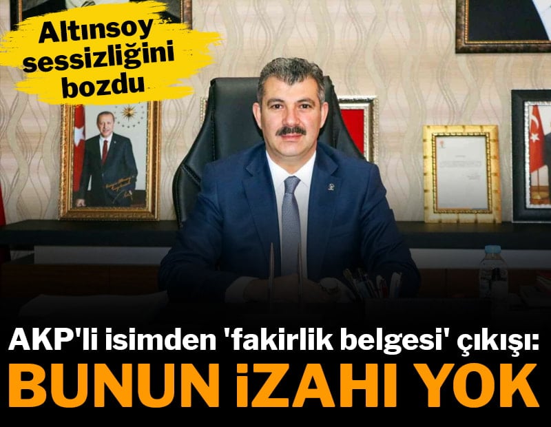 AKP'li isimden 'fakirlik belgesi' çıkışı: Bunun izahı yoktur
