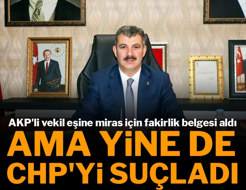 Eşine “fakirlik” belgesi aldırmıştı... AKP’li vekil özür diledi